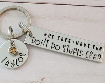 Be Safe Have Fun Don't Do Stupid Crap Keychain, Funny Key Chain for Teens, New Driver Gifts, Sweet 16 Birthday for Son or Daughter