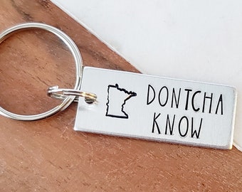 Dontcha Know Minnesota Keychain, Funny Minnesota Quotes, MN Humor Keychain, Gift for Him, MN Souveneir, Metal Stamped Key chain