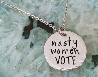 Nasty Women Vote, VOTE Pendant, Handstamped Vote Necklace, Nasty Woman, Feminist Jewelry, Activist Gifts, Resist Necklace