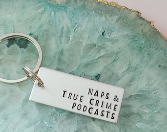 Naps and True Crime Podcasts, Funny Hand Stamped Keychain for True Crime Lover, True Crime Gift for Her, Podcast Gifts