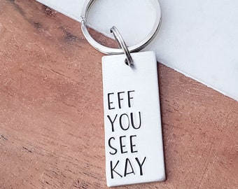 Funny Eff You See Kay Hand Stamped Keychain, Secret Swear Word, Cute Birthday Gift for Her, Cuss Word Key Fobs