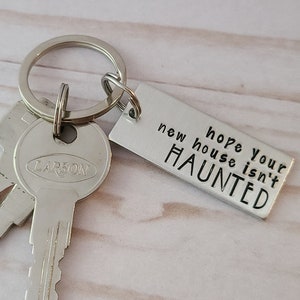 Hope Your New House Isn't Haunted, Funny Key Chain for New Homeowner, Housewarming Hand Stamped Keychain, Keychain for Front Door Keys