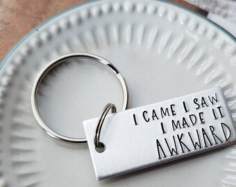 I Came I Saw I Made It Awkward, Gift for Awkward People, Funny Keychains, Awkward Friend Keychain, Stocking Stuffer Gift, Key Chain for Her