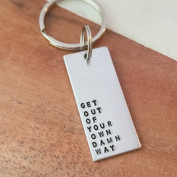 Get Out Of Your Own Damn Way Keychain, Motivational Gifts, Handstamped Keychain with Quote, Gift for Friend on Hard Times