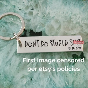Don't Do Stupid Sh*t Love Mom & Dad, Funny Key Chain for Teenagers, Sweet 16 Birthday Gift for Son or Daughter