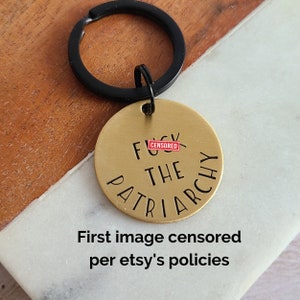 MATURE Fck The Patriarchy Keychain, Brass Feminist Key Chain, Cute Keychains for Women, Liberal Bestie Birthday Gift, Feminism Womens Rights