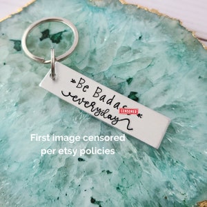 MATURE Be Bad*ss Everyday Cute Hand Stamped Keychain for Her, Encouraging Gifts for Best Friend, Quote Key Ring For Mom