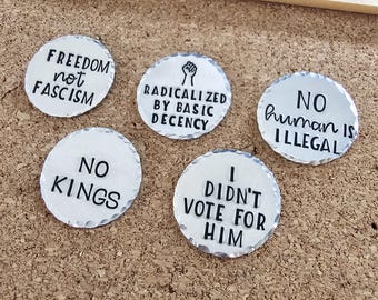 Choice Of ONE Protest Pin, Freedom Not Fascism, No Kings, Radicalized By Basic Decency, No Human Is Illegal, Silver Handstamped Buttons