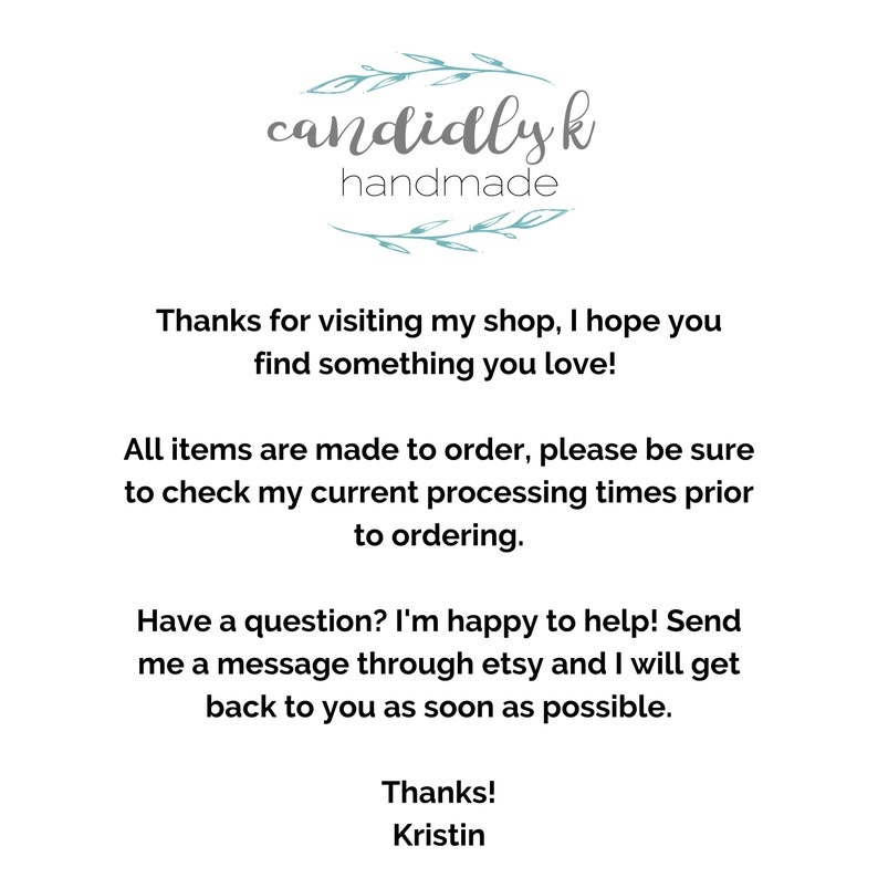 K&ouml;nnte beinhalten: Text&uuml;berlagerung auf wei&szlig;em Hintergrund mit einem floralen Design und den Worten "candidlyk handmade". Der Text lautet: "Vielen Dank f&uuml;r den Besuch meines Shops, ich hoffe, du findest etwas, das du liebst! Alle Artikel werden auf Bestellung gefertigt, bitte stelle sicher, dass du meine aktuellen Bearbeitungszeiten vor der Bestellung &uuml;berpr&uuml;fst. Hast du eine Frage? Ich helfe dir gerne weiter! Schick mir eine Nachricht &uuml;ber etsy und ich melde mich so schnell wie m&ouml;glich bei dir. Danke! Kristin"
