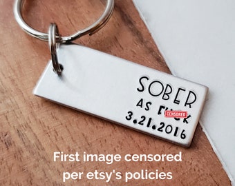 Sober As Fck Keychain with Date, Sober AF, Sobriety Anniversary Gift, Recovery Anniversary Key Chain, Celebrate Sobriety, Proud of You