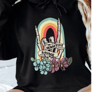 Sensitive Savage Hoodie | Spring Hoodie | Gildan Hoodie | Sensitive hoodie | savage hoodie | skeleton hand | rainbow | flowers