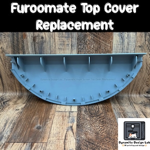 May include: A light blue Furoomate Top Cover Replacement. The replacement part is semi-circular with vertical supports and a series of small holes along the curved edge. The text "Furoomate Top Cover Replacement" is at the top.