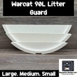 May include: Three white, curved litter guards labeled "Large, Medium, Small" with the text "Warcat 90L Litter Guard." The product is from Dynamite Design Lab, a 3D printing and design company.