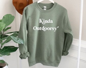Kinda Outdoorsy Sweatshirt, Outdoorsy,  Homebody Women’s Sweatshirt, Unisex sweatshirt,  Graphic sweatshirt, Homebody