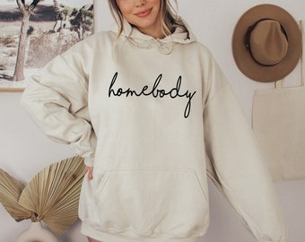 Homebody Hoodie Sweatshirt, Homebody Sweatshirt, Unisex sweatshirt, Cute Women's Graphic sweatshirt, Homebody Shirt, Gift for homebody
