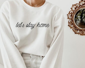Let's Stay Home Sweatshirt, Homebody Women’s Sweatshirt, Unisex sweatshirt, Cute Women's Graphic sweatshirt, Homebody Shirt, Homebody