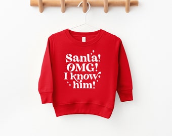 Santa omg I know him Christmas Sweatshirt, Santa Claus Sweatshirt, Toddler Christmas Sweatshirt, Kids Santa Christmas Sweatshirt, Merry