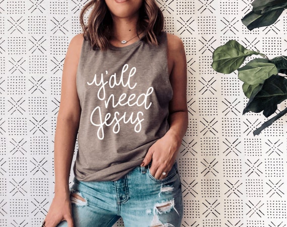 Y'all Need Jesus Funny Women's Tank Top, Yall Need Jesus, Women's Tank Top, Cute Women's Graphic Shirt, Jesus Shirt, Southern Women's Shirt