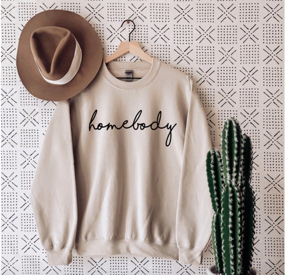 Homebody Sweatshirt, Homebody Womens Sweatshirt, Unisex Sweatshirt