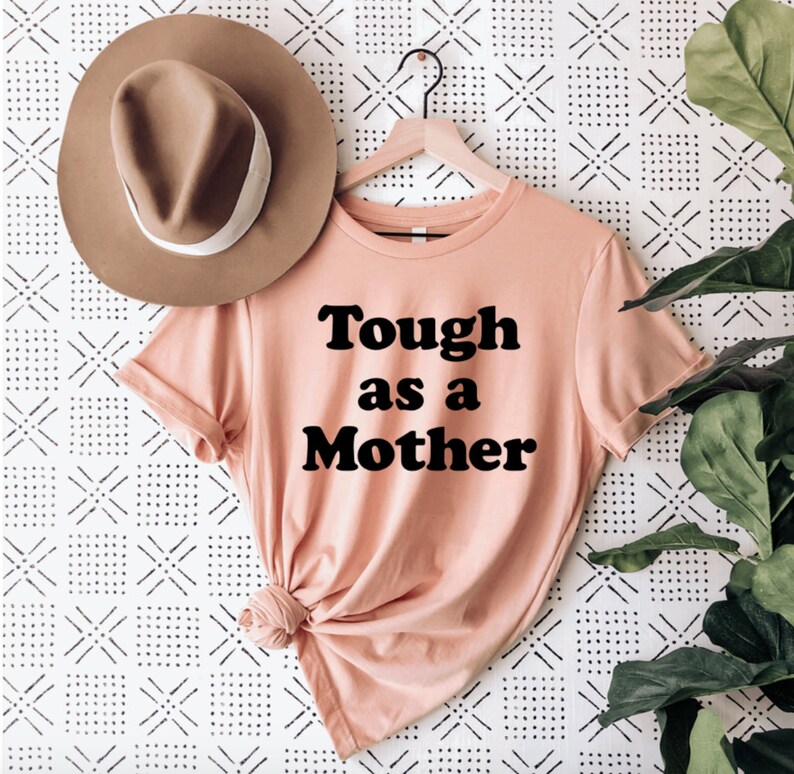 tough like a mother shirt