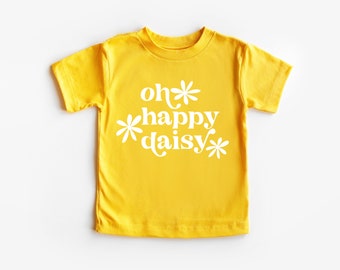 Oh Happy Daisy Toddler Shirt, Kid Graphic Shirt, Toddler Shirt, Spring Toddler Shirt, Flower Child, Flower Shirt, Oh Happy Daisy, Daisy