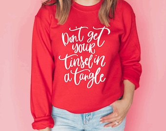 Don't Get Your Tinsel in a Tangle Christmas Sweatshirt, Funny Women's Christmas Shirt, Christmas Shirt, Christmas Gift, Holiday Sweatshirt
