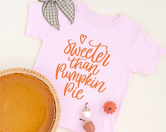 Sweeter than pumpkin pie toddler Shirt, Toddler Fall Shirt, toddler Thanksgiving shirt, Youth Fall Shirt, Youth Thanksgiving shirt, Pumpkin