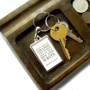 Motivational Keychain Martin Luther quote | Change the world, pick up your pen, make a difference | inspirational typography gift for writer