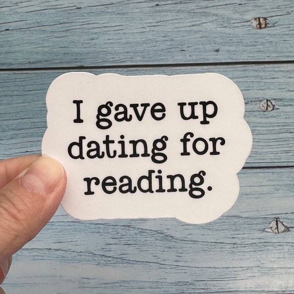 Sticker | gave up dating for reading, spicy book lover sticker, smut sticker, gift for smut reader, adult book lover, book laptop sticker