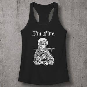 I'm fine - Saint Lucy and Sword Medieval Gallows Humor Engraving Racerback Tank