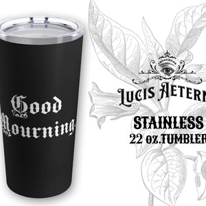 Good Mourning - 20 Unzen Edelstahlbecher