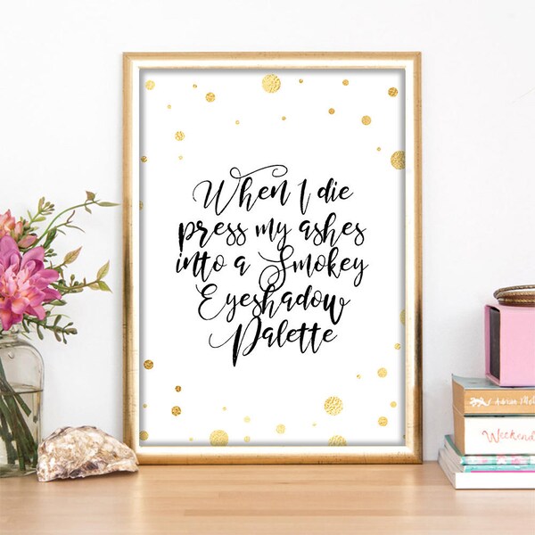 makeup artist vanity decor, gold foil quote, smokey eye shadow palette, beauty guru, girls wall art decor digital file download