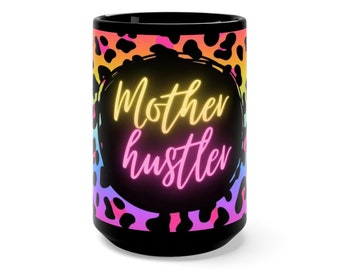 Rainbow animal print Black Mug 15oz, mother hustler, mothers day gift, neon pink and yellow font, gift for her