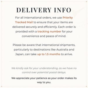 May include: A cream-coloured background displays text titled "DELIVERY INFO." It details that international orders use Priority Tracked Mail with a tracking number. Shipments to Australia and Japan may take up to 1.5 months to arrive.