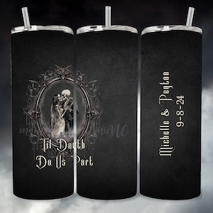 May include: Three black stainless steel tumblers with a gothic wedding theme. The center tumbler features a skeletal couple in a wedding embrace with the text "Til Death Do Us Part". The tumbler on the right has the text "Michelle & Peyton 9-8-24".