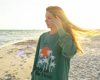 Happy To Be Here Garment-Dyed Sweatshirt