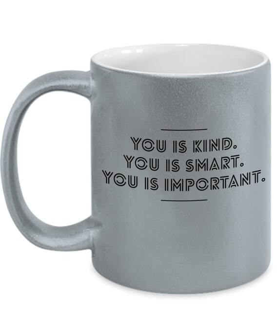 Unique Coffee Mugs With Quotes You Is Kind Smart Unique Coffee Mugs With Quotes You Is Kind Smart