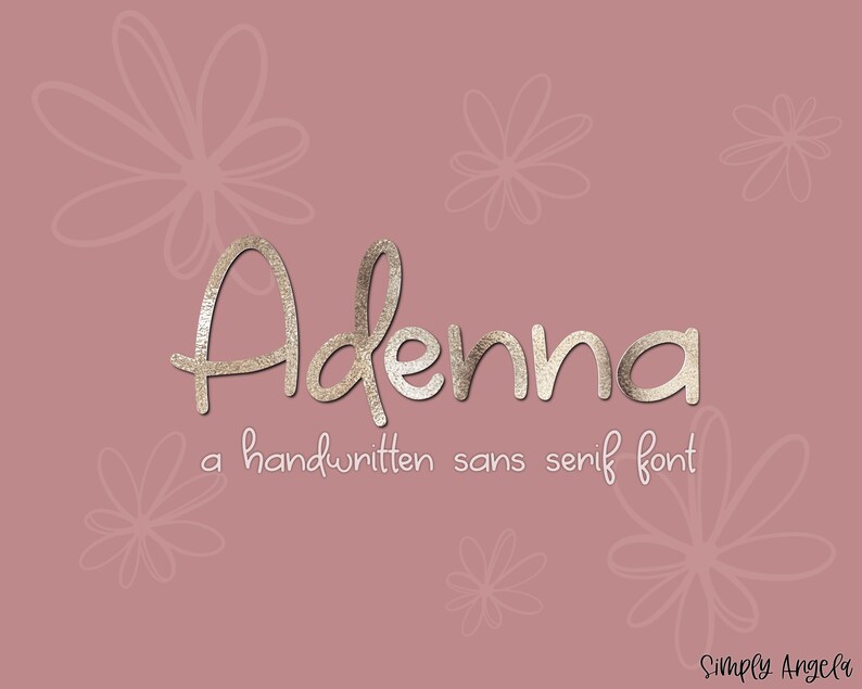 May include: A handwritten sans serif font called "Adenna" in a silver metallic finish on a pink background with white floral designs. The text "a handwritten sans serif font" is below the font name. The text "Simply Angela" is at the bottom of the image.