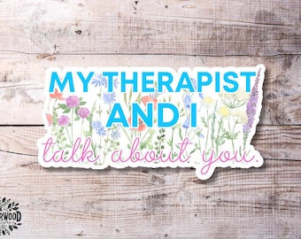 My Therapist and I Talk About You Sticker - Funny Mental Health Floral Decal, Waterproof Vinyl, Therapy Humor Sticker, Pastel Aesthetic