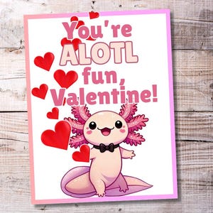 Adorable AXOLOTL Valentine Card Printable | Funny Kids Tween Class Valentine&#39;s Day Cards | Instant Download PDF | You&#39;re ALOTL Fun!