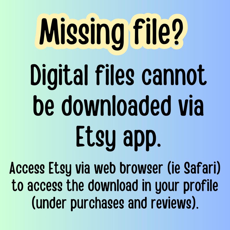 Puede incluir: Texto sobre un fondo degradado azul y blanco que dice: "&iquest;Falta el archivo? Los archivos digitales no se pueden descargar a trav&eacute;s de la aplicaci&oacute;n Etsy. Accede a Etsy a trav&eacute;s de un navegador web (por ejemplo, Safari) para acceder a la descarga en tu perfil (en compras y rese&ntilde;as)."