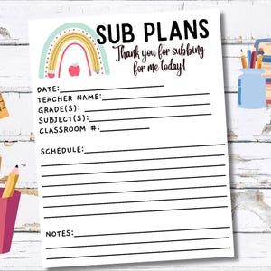 May include: A white paper with the words "SUB PLANS" and "Thank you for subbing for me today!" printed on it. The paper has lines for filling in details like date, teacher name, and schedule. A rainbow and apple graphic are on the top left.