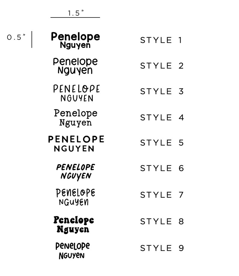 May include: Nine different styles of the name "Penelope Nguyen" in black text on a white background. The text is in various fonts and sizes. The text is 0.5 inches tall and 1.5 inches wide.