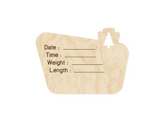 May include: A wooden tag with a cut-out pine tree design. The tag has blank lines for writing the date, time, weight, and length.