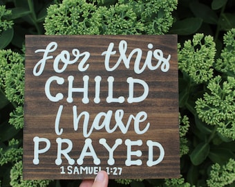 For This Child I have Prayed for | For This Child I have Prayed for Sign | For This Child I have Prayed for Wood Sign | 1 Samuel 1:27