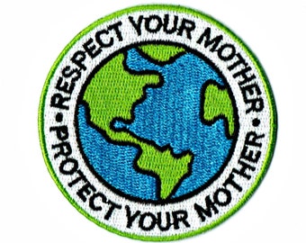 Protect & Respekt für Ihre MUTTER ERDE - Gestickter Aufnäher zum Aufbügeln - Kampf gegen die globale Erwärmung - Geschenk für alle Altersgruppen Him Her - Sorge für die Umwelt