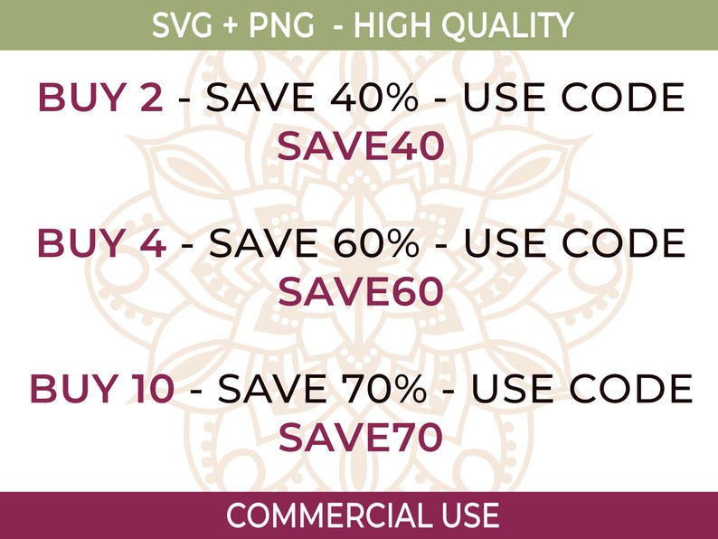 May include: White background with a decorative floral design. Text in black and burgundy states "BUY 2 - SAVE 40% - USE CODE SAVE40", "BUY 4 - SAVE 60% - USE CODE SAVE60", and "BUY 10 - SAVE 70% - USE CODE SAVE70". The words "SVG + PNG - HIGH QUALITY" are at the top.