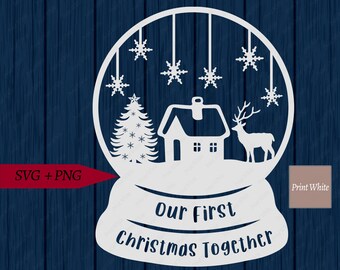 Our First Christmas Together Svg Png Christmas Svg Snow Globe Svg Christmas Cut File Sublimation Design Christmas Ornament Svg Decor