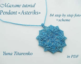 May include: A blue macrame pendant with a starburst design. The pendant is labeled "Pendant «Asteriks»" and "84 step by step foto +scheme". The text "Yuna Titarenko" and "in PDF" are also visible.
