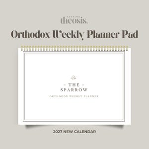 May include: A white spiral-bound weekly planner pad with gold wire binding. The cover features the text Seeking Theosis, Orthodox Weekly Planner Pad, 2027 New Calendar, and The Sparrow Orthodox Weekly Planner with a small bird illustration.